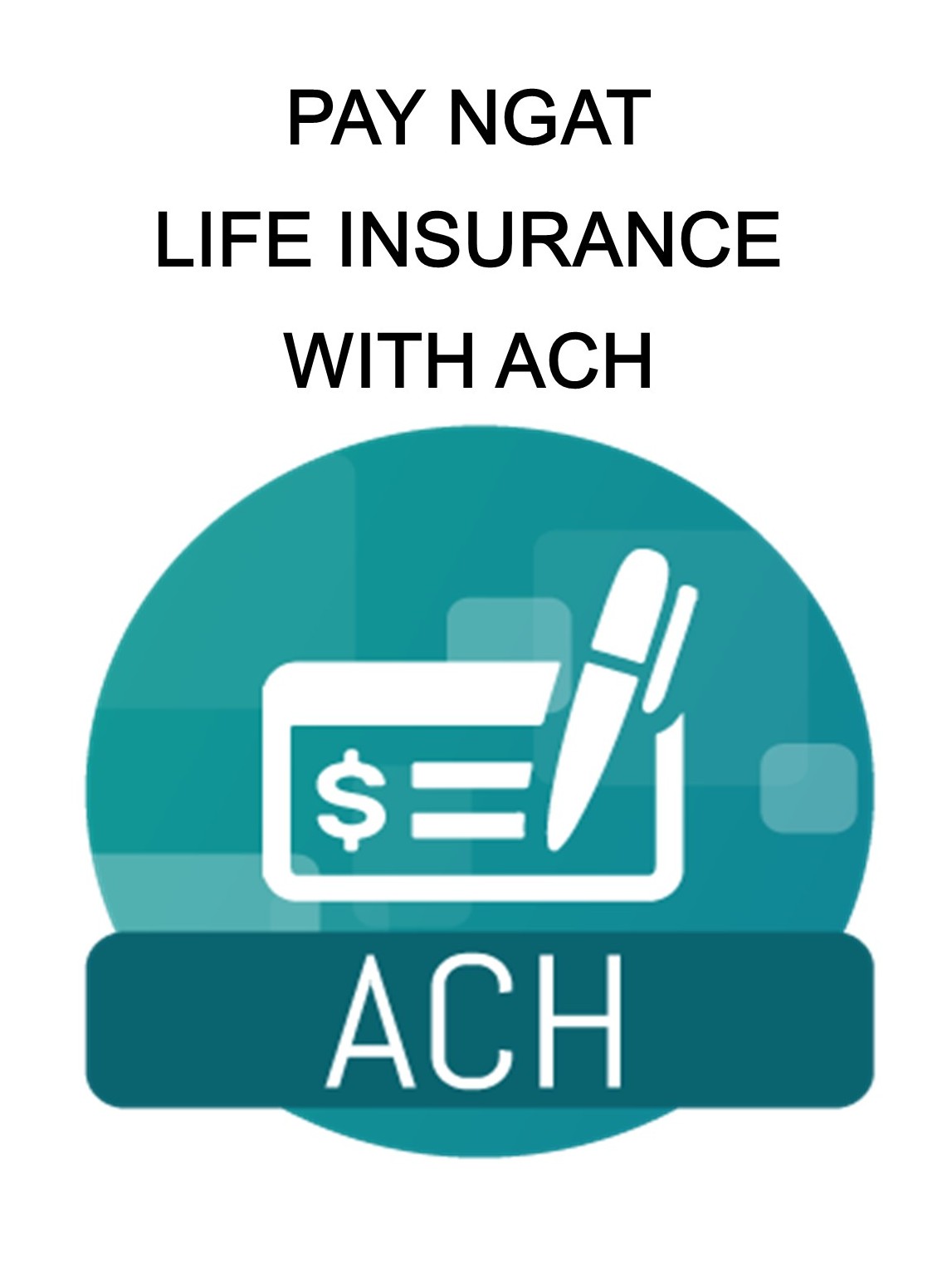 ACH for NGAT Life Insurance Payment